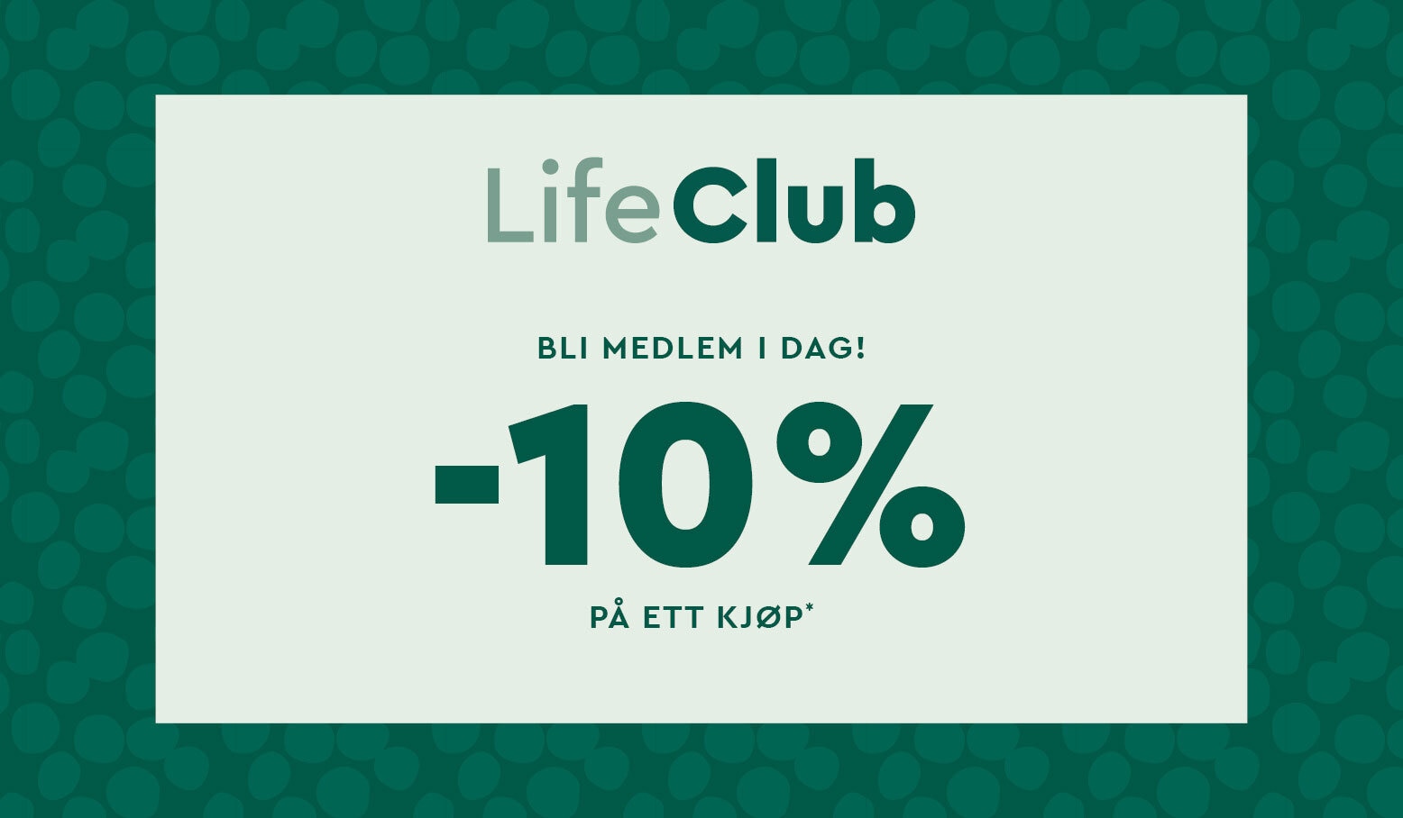 Bli medlem i Life Club!